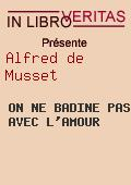 Alfred de Musset On ne Badine pas avec l'amour Collection Théâtre