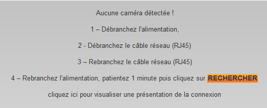 INSTALLATION CABLE : connectable sur CPL ou RJ45 (suite) Configuration / Ajouter une caméra Etape 3 : vérification Après vous être assuré d avoir branché correctement votre caméra, vous pouvez