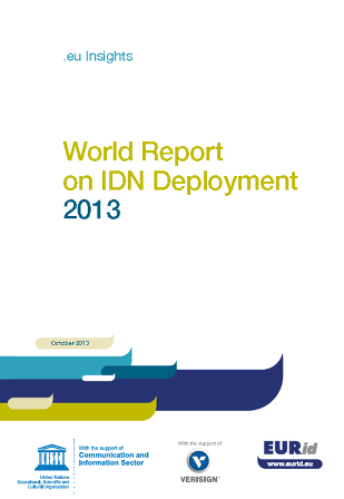 Multilinguisme dans le Cyberespace Des rapports mondiaux sur le déploiement des IDN ont été édités en 2012 et 2013, en coopération avec EURid.