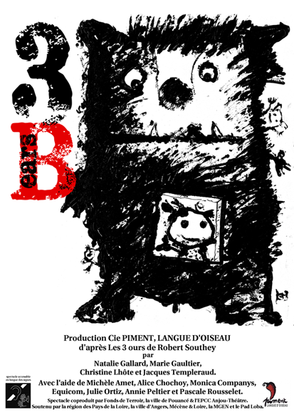 Fiche de renseignements sur le spectacle 3B(ears) Spectacle inspiré de L histoire des trois ours de Robert Southey. Traduction : Pascale Rousselet.