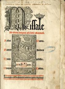 Du Manuscrit à l imprimé Missale ad usum Ecclesie Morinensis, Rouen, Jean et Antoine Lagache pour Martin Morin, 1517. (Inv. 74 ).