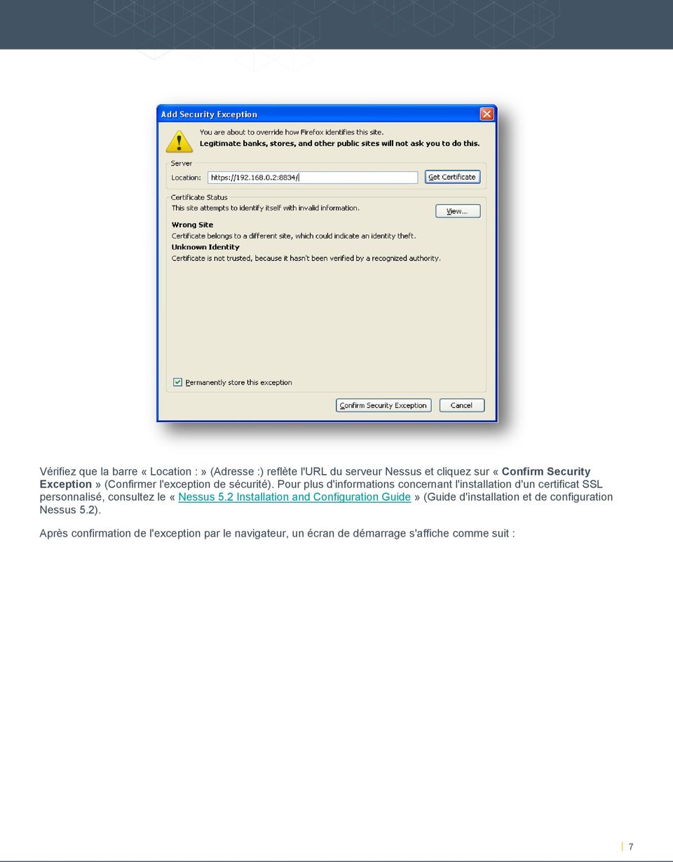 Pour plus d'informations concernant l'installation d'un certificat SSL personnalisé, consultez le «Nessus 5.