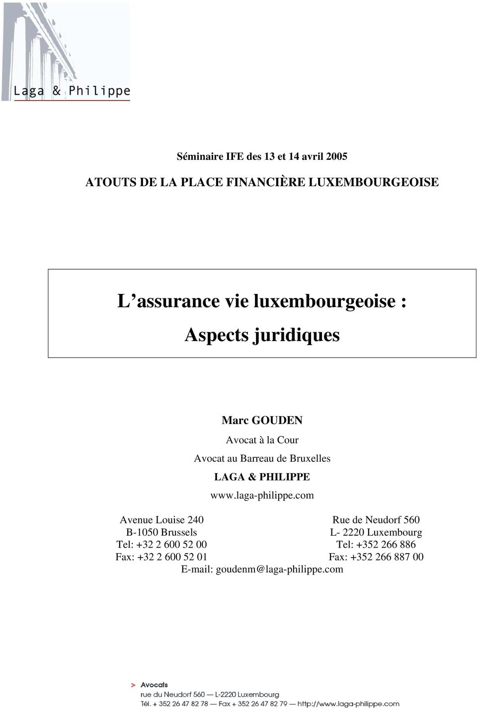 600 52 01 Marc GOUDEN Avocat à la Cour Avocat au Barreau de Bruxelles LAGA & PHILIPPE www.laga-philippe.