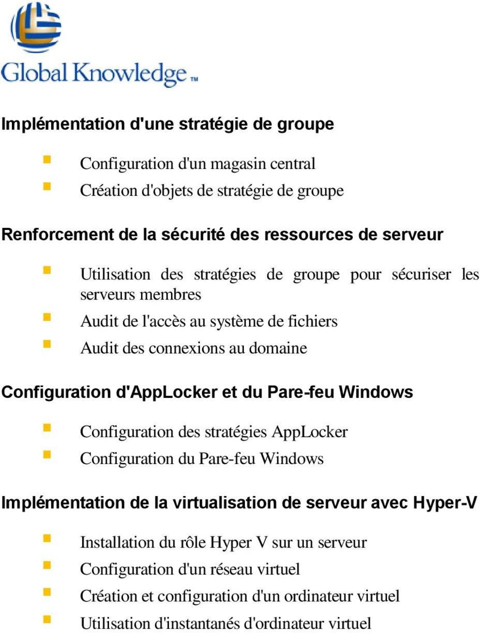d'applocker et du Pare-feu Windows Configuration des stratégies AppLocker Configuration du Pare-feu Windows Implémentation de la virtualisation de serveur avec Hyper-V