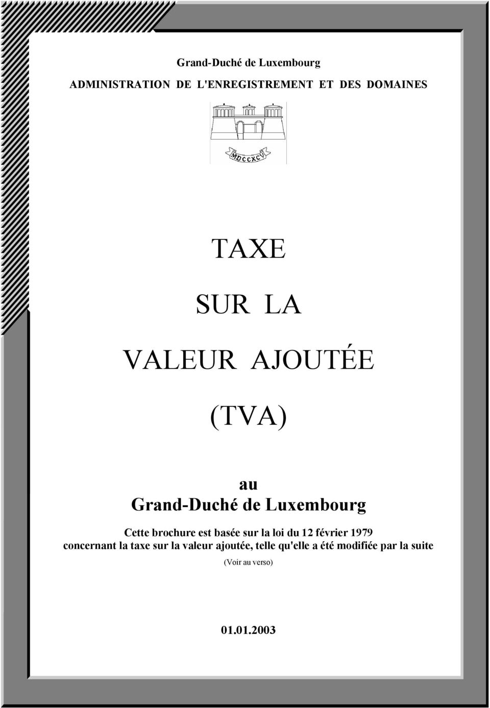 Cette brochure est basée sur la loi du 12 février 1979 concernant la taxe