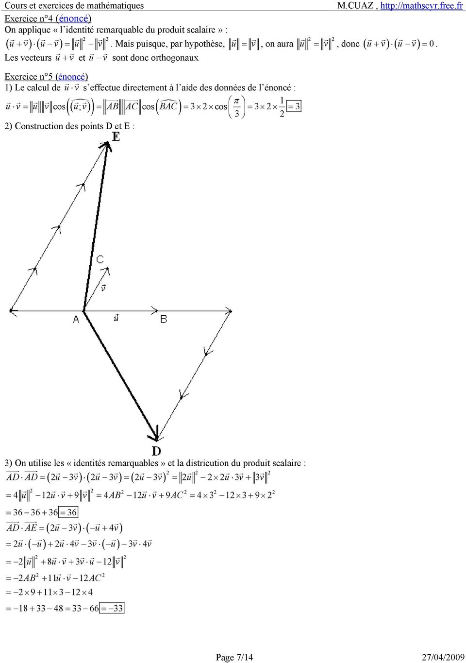Les vecteurs u + v et u v sont donc orthogonaux Exercice n 5 (énoncé) ) Le calcul de u v s effectue directement à l aide des données de l énoncé : () ( π u v = u v cos u; v = AB