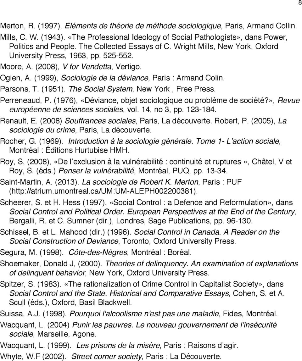 (1999), Sociologie de la de viance, Paris : Armand Colin. Parsons, T. (1951). The Social System, New York, Free Press. Perreneaud, P. (1976), «De viance, objet sociologique ou proble me de socie te?
