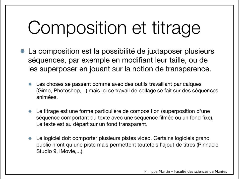 Le titrage est une forme particulière de composition (superposition d'une séquence comportant du texte avec une séquence filmée ou un fond fixe).