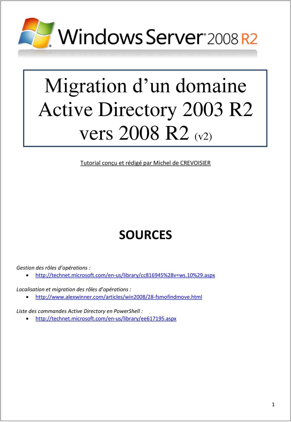 10%29.aspx Localisation et migration des rôles d opérations : http://www.alexwinner.