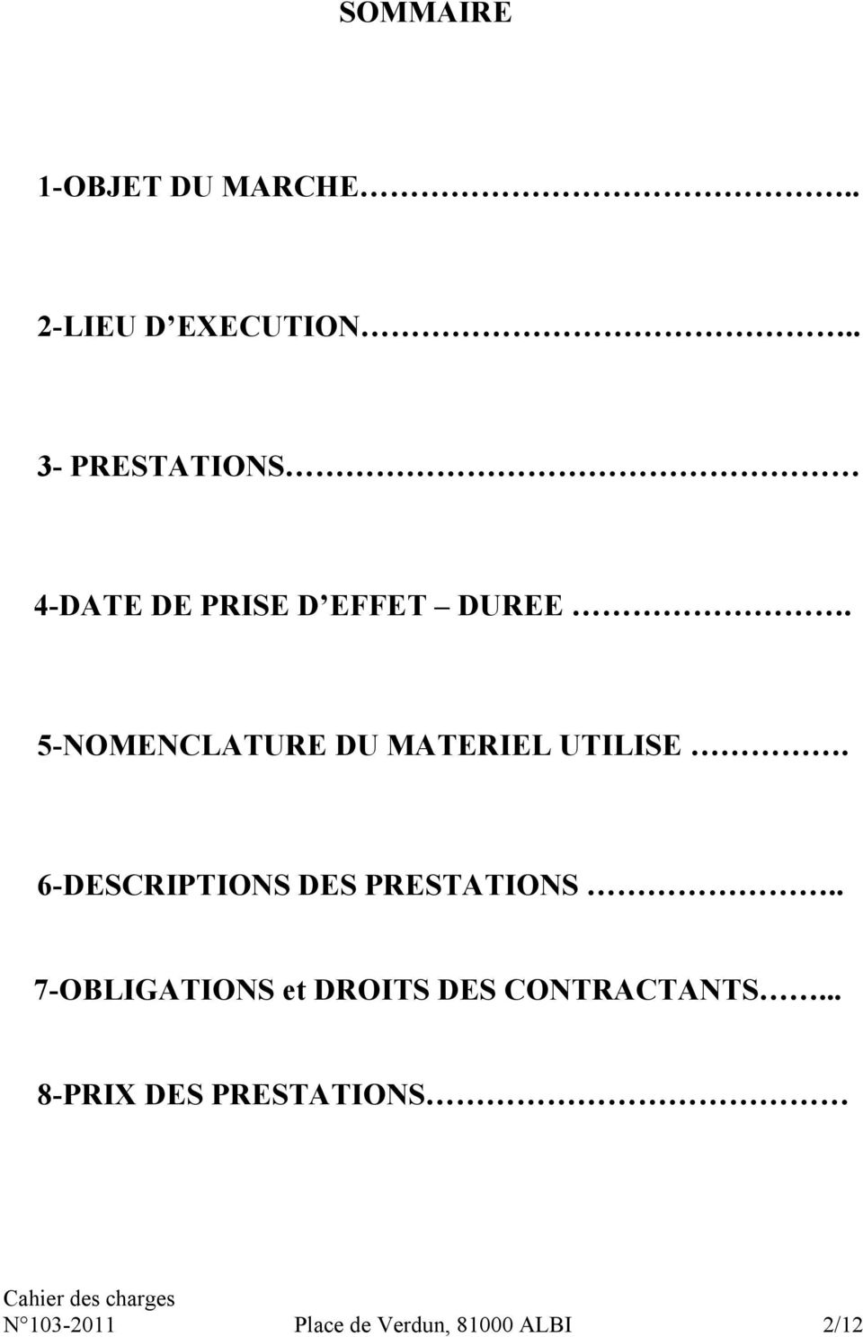 5-NOMENCLATURE DU MATERIEL UTILISE. 6-DESCRIPTIONS DES PRESTATIONS.