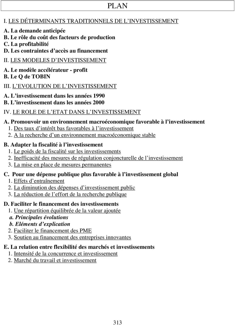 L investissement dans les années 2000 IV. LE ROLE DE L ETAT DANS L INVESTISSEMENT A. Promouvoir un environnement macroéconomique favorable à l investissement 1.