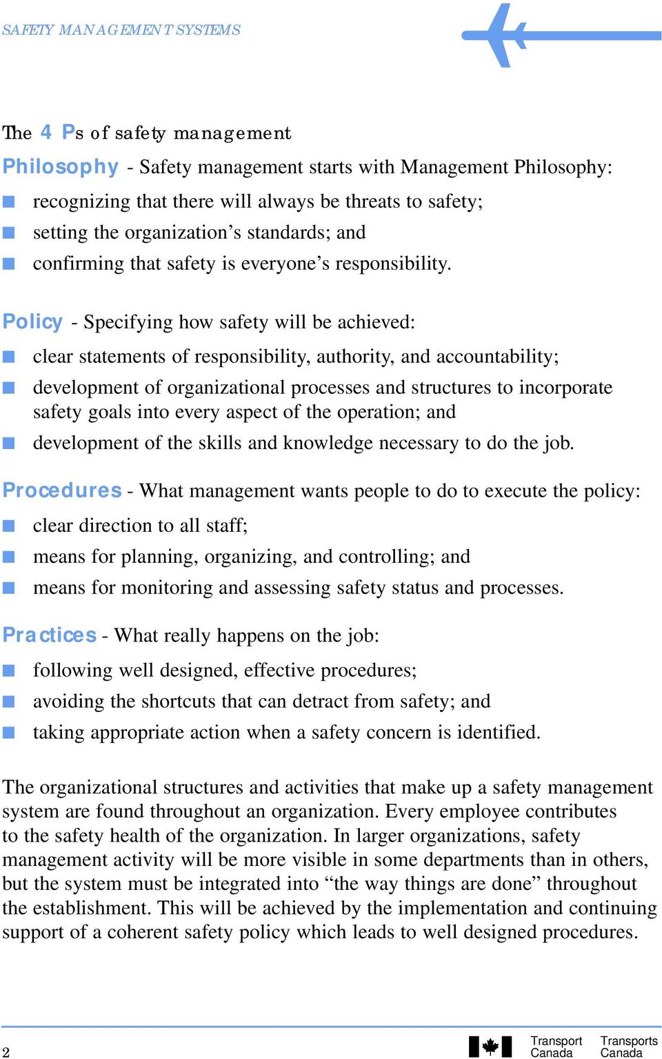 Policy - Specifying how safety will be achieved: clear statements of responsibility, authority, and accountability; development of organizational processes and structures to incorporate safety goals