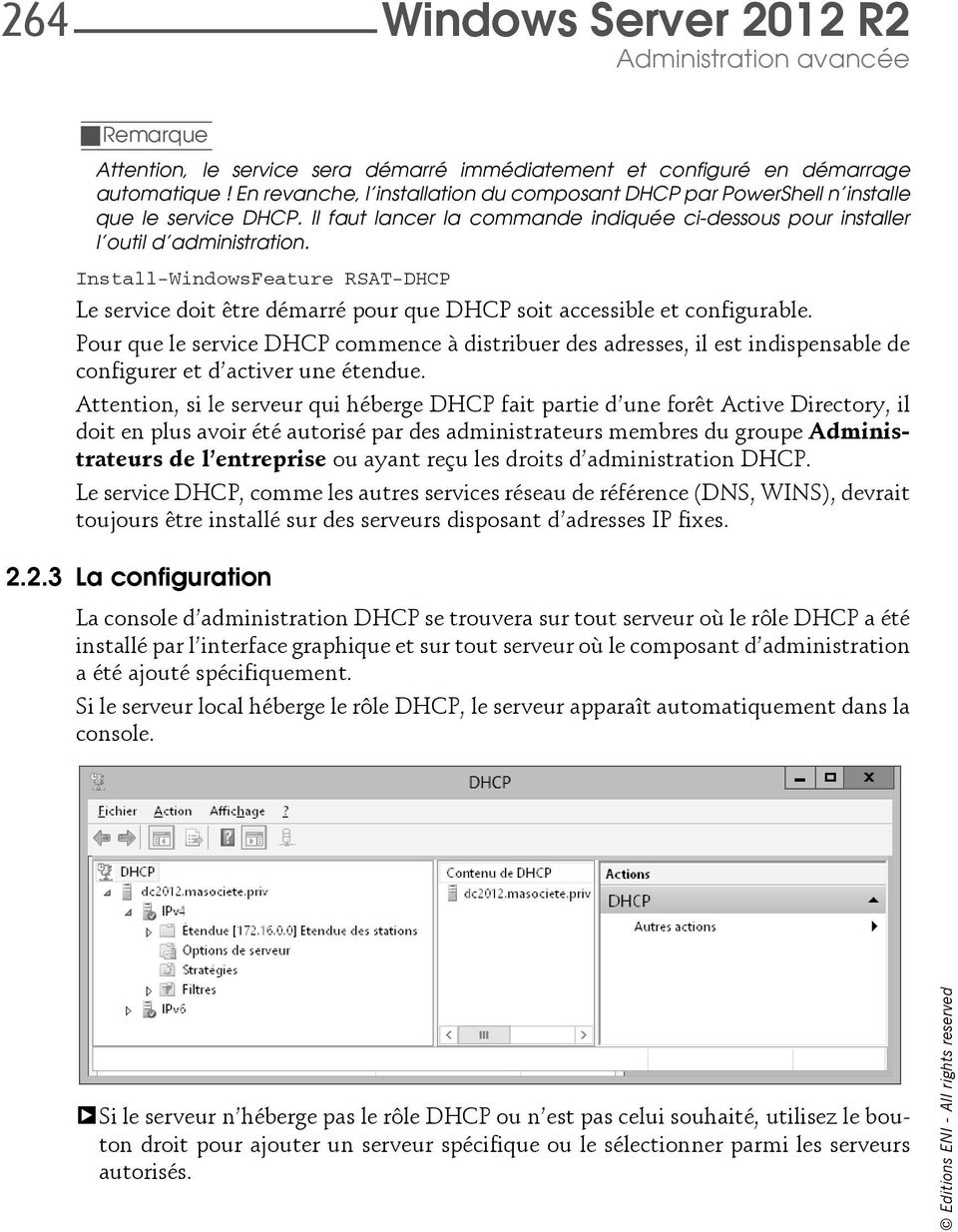 Install-WindowsFeature RSAT-DHCP Le service doit être démarré pour que DHCP soit accessible et configurable.