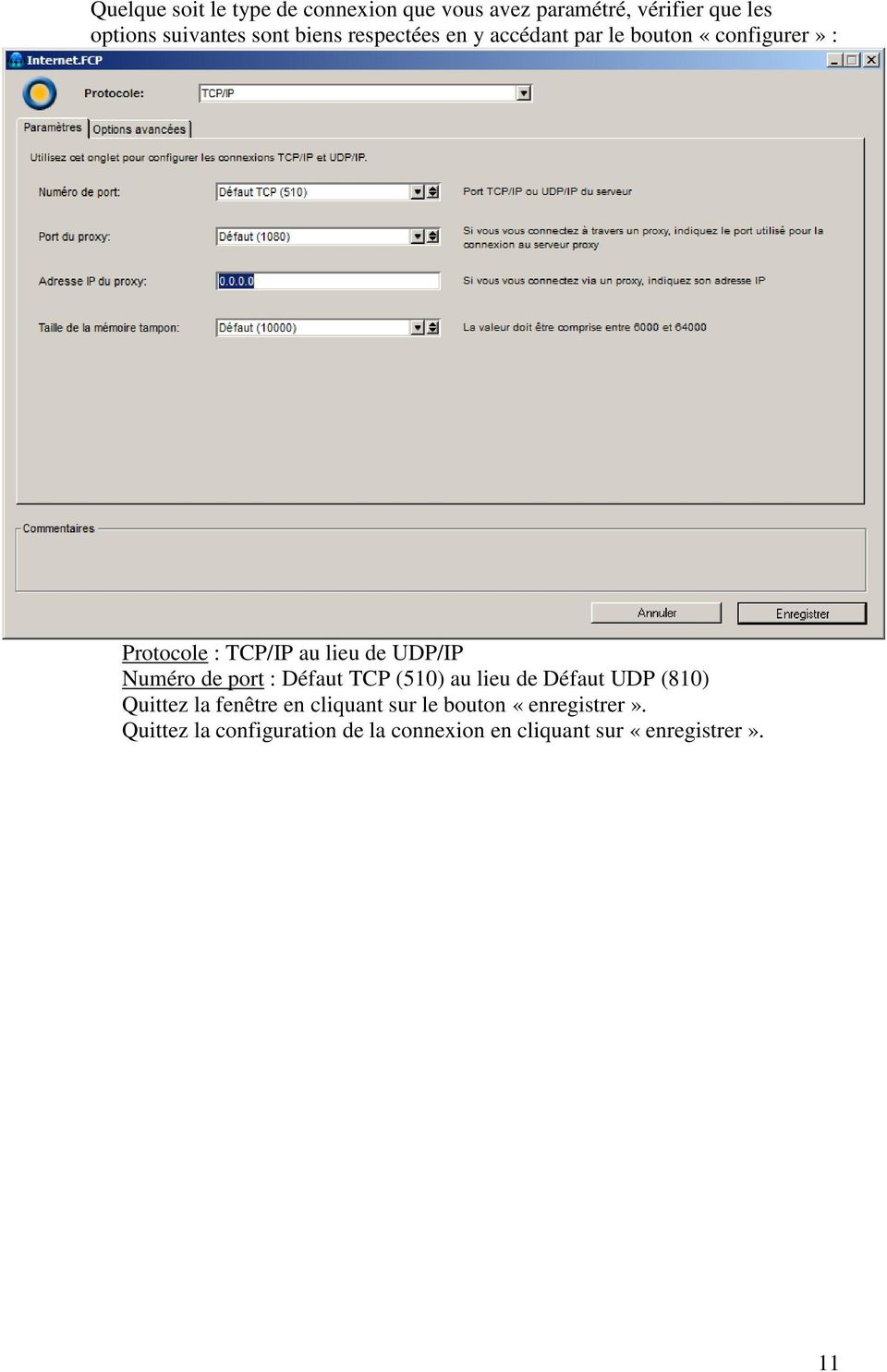 UDP/IP Numéro de port : Défaut TCP (510) au lieu de Défaut UDP (810) Quittez la fenêtre en