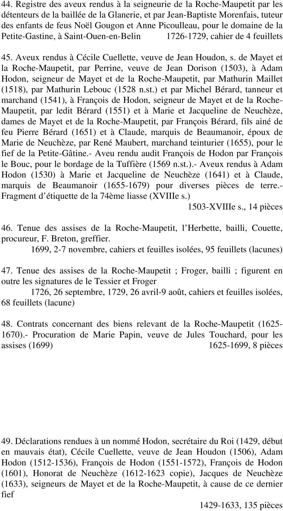 de Mayet et la Roche-Maupetit, par Perrine, veuve de Jean Dorison (1503), à Adam Hodon, seigneur de Mayet et de la Roche-Maupetit, par Mathurin Maillet (1518), par Mathurin Lebouc (1528 n.st.