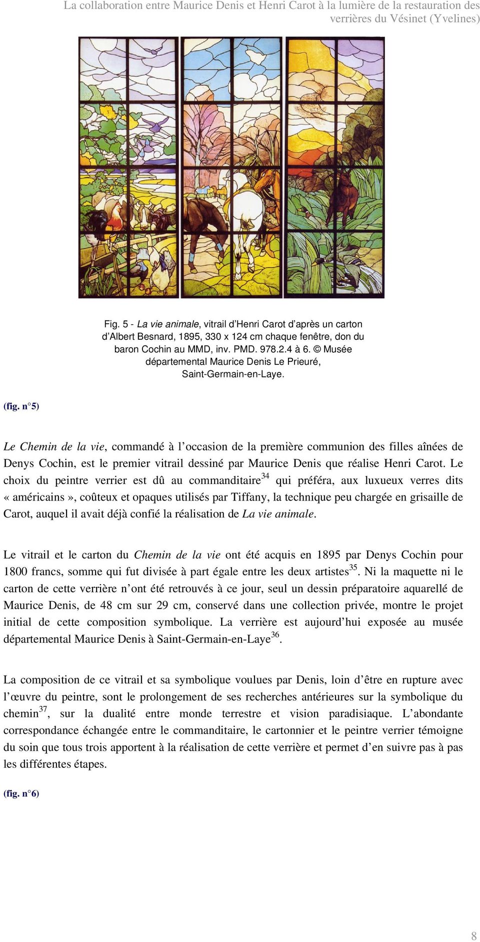n 5) Le Chemin de la vie, commandé à l occasion de la première communion des filles aînées de Denys Cochin, est le premier vitrail dessiné par Maurice Denis que réalise Henri Carot.