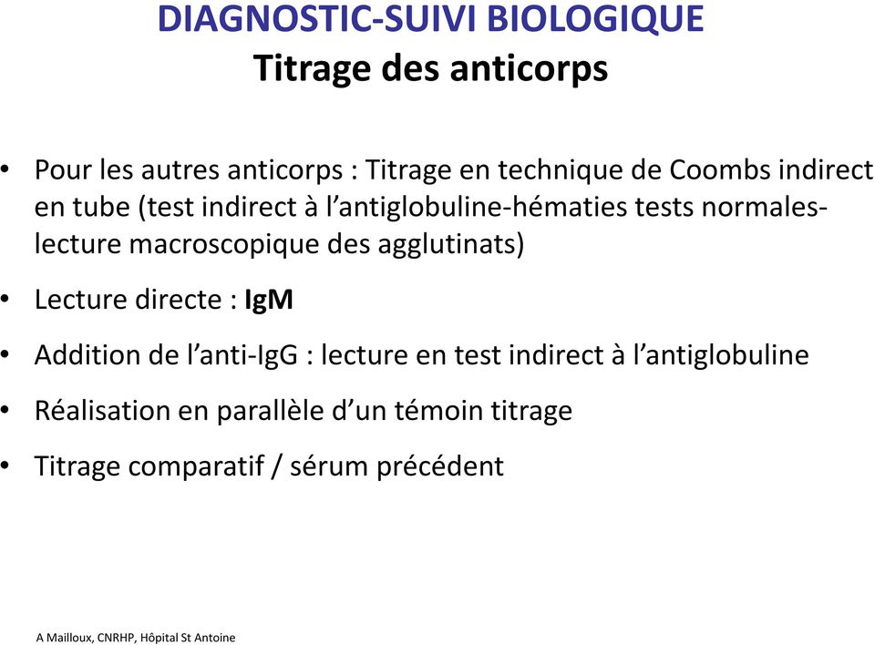 normaleslecture macroscopique des agglutinats) Lecture directe : IgM Addition de l anti-igg :