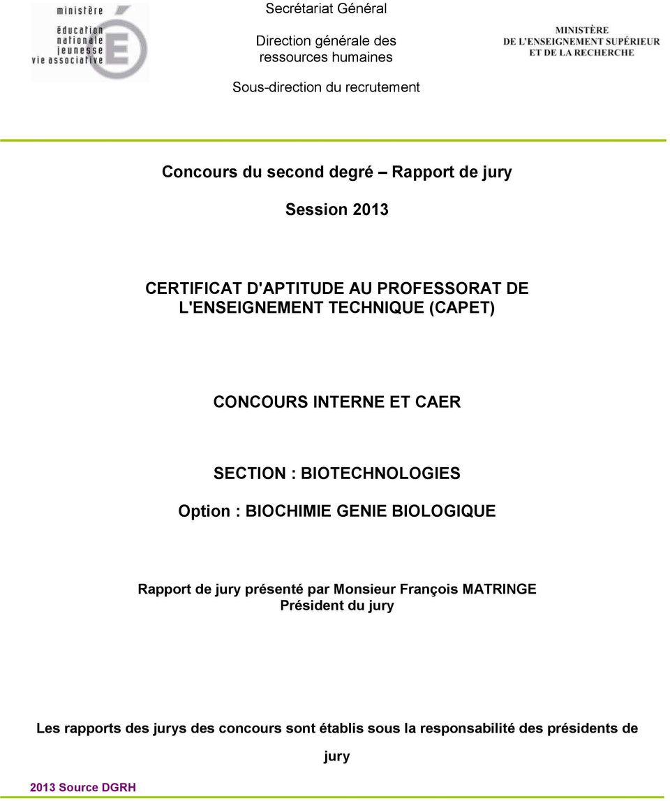 CAER SECTION : BIOTECHNOLOGIES Option : BIOCHIMIE GENIE BIOLOGIQUE Rapport de jury présenté par Monsieur François MATRINGE
