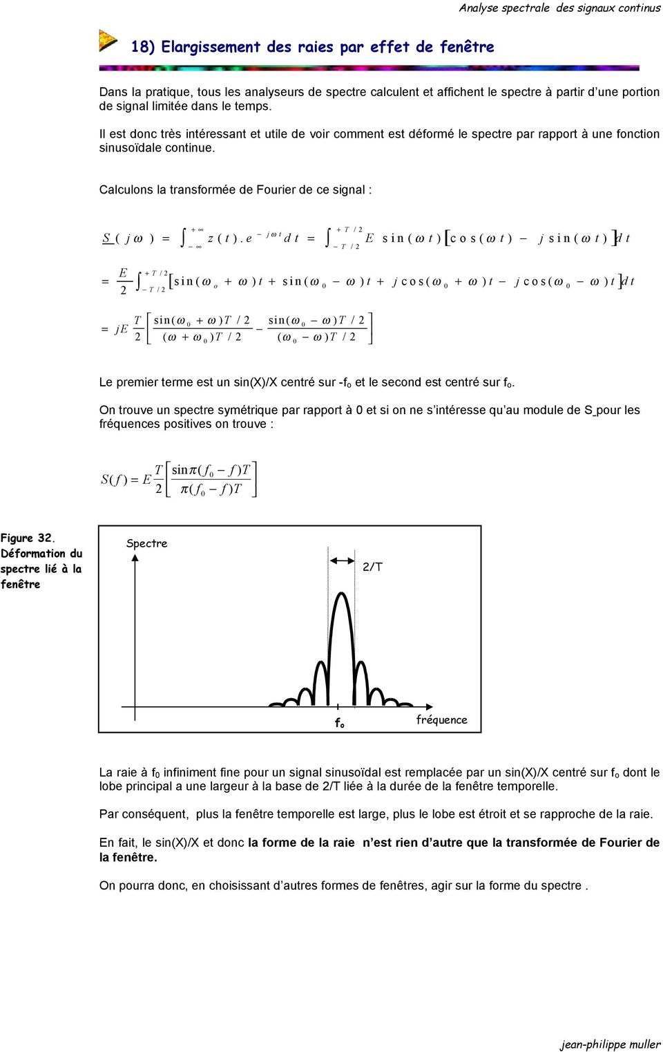 Calculons la transformée de Fourier de ce signal : + + T / 2 T / 2 [ ] jω t S ( jω ) = z ( t ).