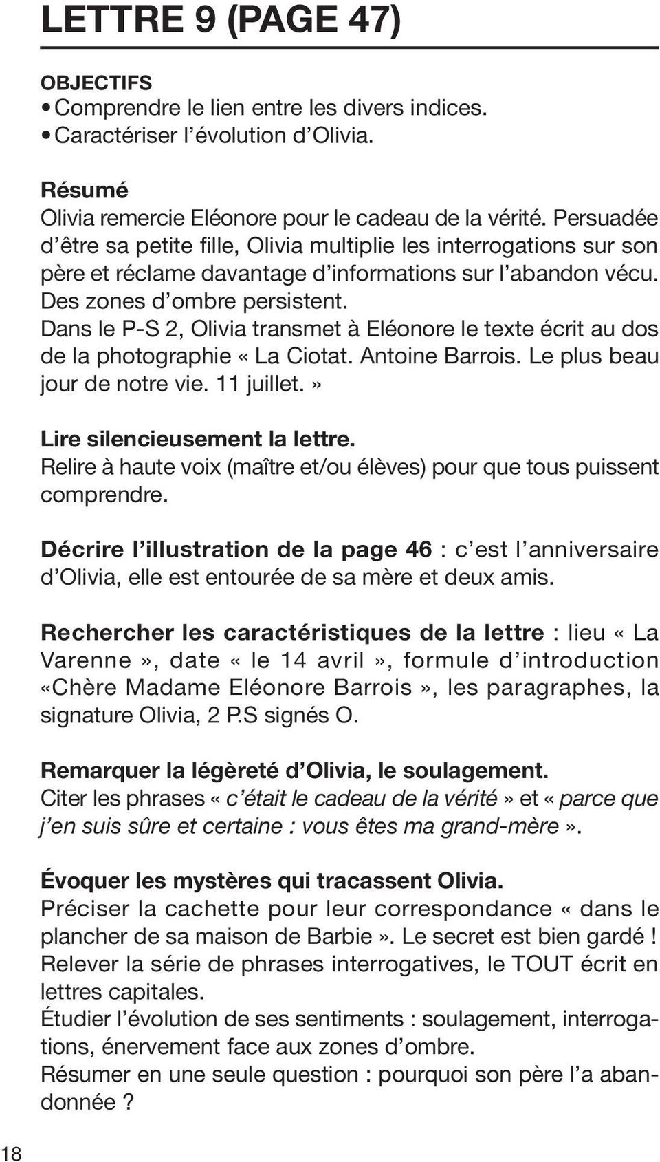 Dans le P-S 2, Olivia transmet à Eléonore le texte écrit au dos de la photographie «La Ciotat. Antoine Barrois. Le plus beau jour de notre vie. 11 juillet.» Lire silencieusement la lettre.