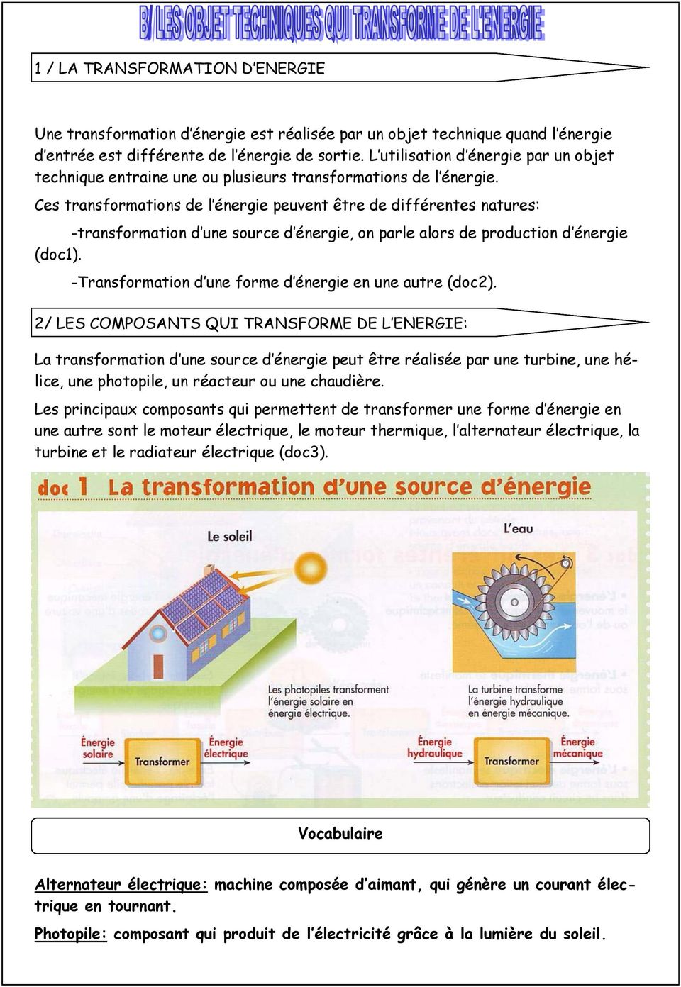 Ces transformations de l énergie peuvent être de différentes natures: -transformation d une source d énergie, on parle alors de production d énergie (doc1).