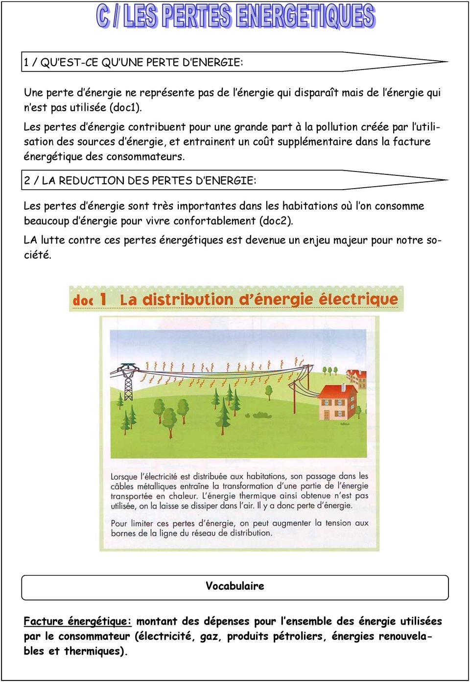 2 / LA REDUCTION DES PERTES D ENERGIE: Les pertes d énergie sont très importantes dans les habitations où l on consomme beaucoup d énergie pour vivre confortablement (doc2).