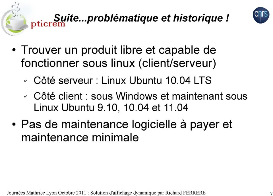 Linux Ubuntu 10.04 LTS Côté client : sous Windows et maintenant sous Linux Ubuntu 9.10, 10.