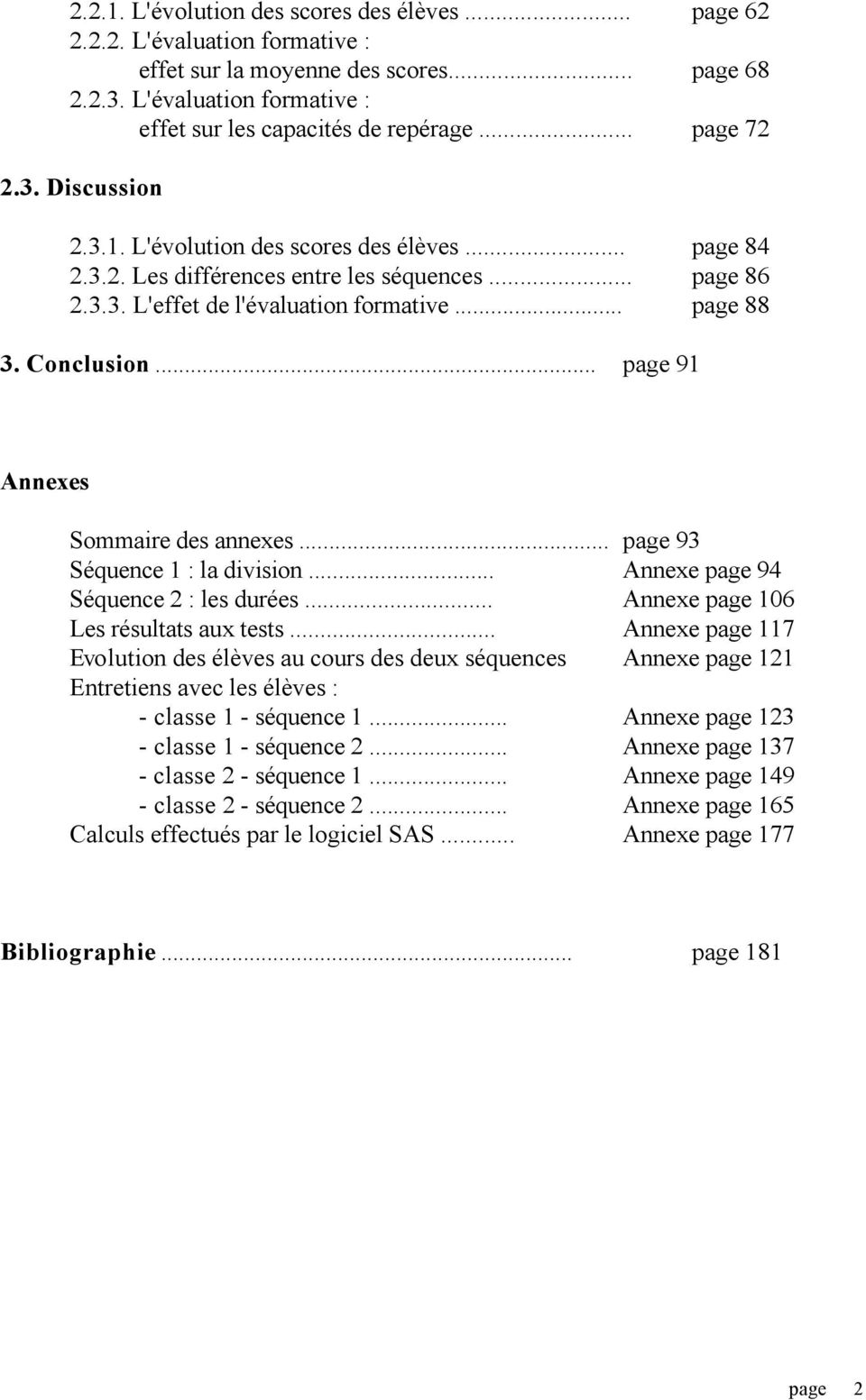 .. page 91 Annexes Sommaire des annexes... page 93 Séquence 1 : la division... Annexe page 94 Séquence 2 : les durées... Annexe page 106 Les résultats aux tests.