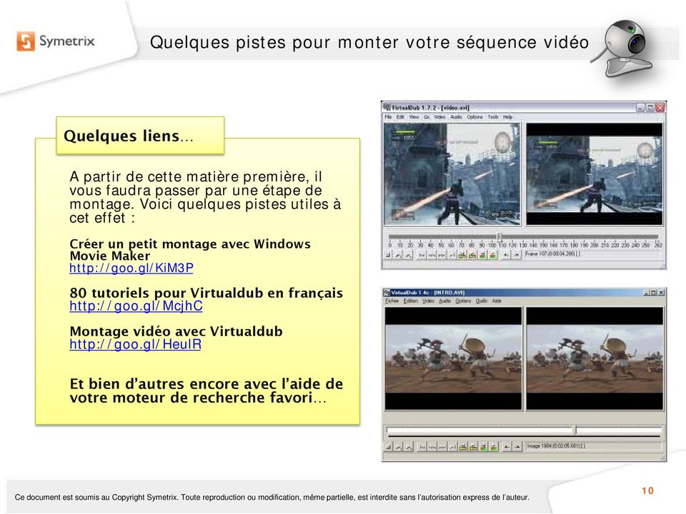 Voici quelques pistes utiles à cet effet : Créer un petit montage avec Windows Movie Maker http://goo.