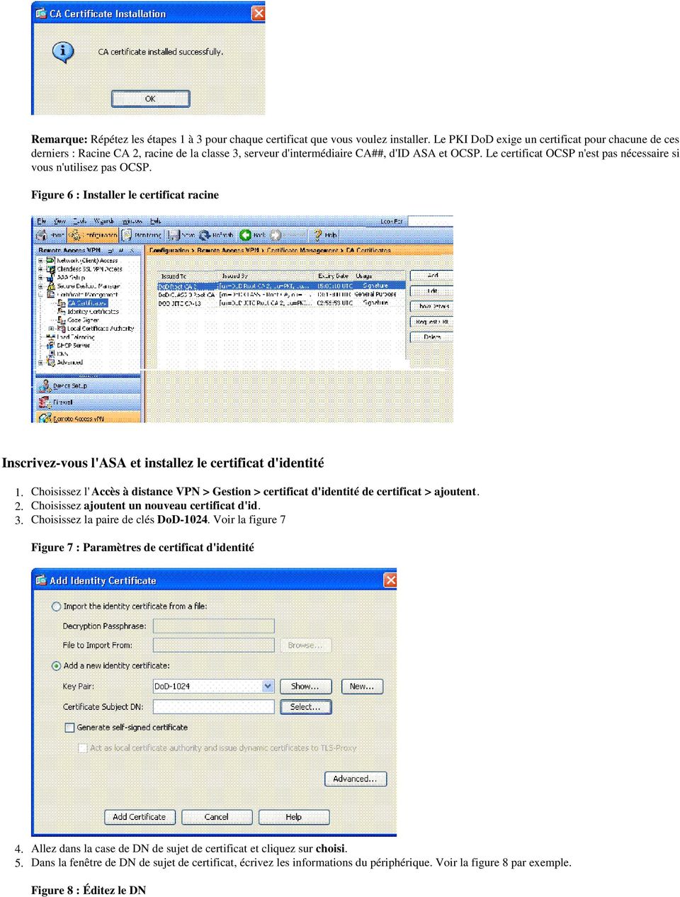 Le certificat OCSP n'est pas nécessaire si vous n'utilisez pas OCSP. Figure 6 : Installer le certificat racine Inscrivez-vous l'asa et installez le certificat d'identité 3.