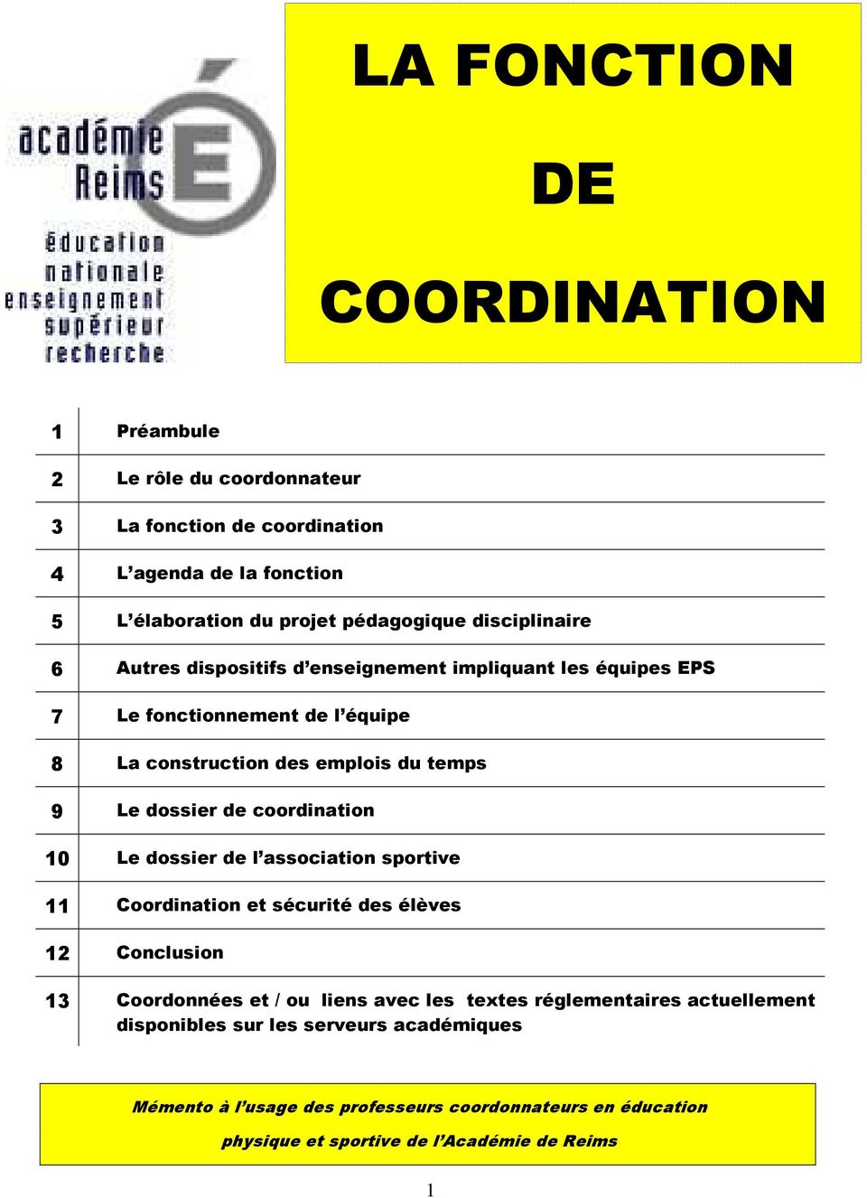 de coordination 10 Le dossier de l association sportive 11 Coordination et sécurité des élèves 12 Conclusion 13 Coordonnées et / ou liens avec les textes