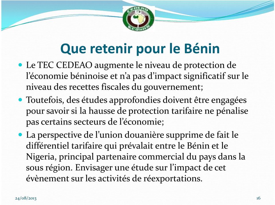 pas certains secteurs de l économie; La perspective de l union douanière supprime de fait le différentiel tarifaire qui prévalait entre le Bénin et le