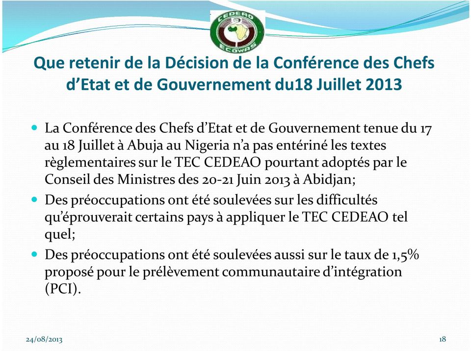 Ministres des 20-21 Juin 2013 à Abidjan; Des préoccupations ont été soulevées sur les difficultés qu éprouverait certains pays à appliquer le TEC
