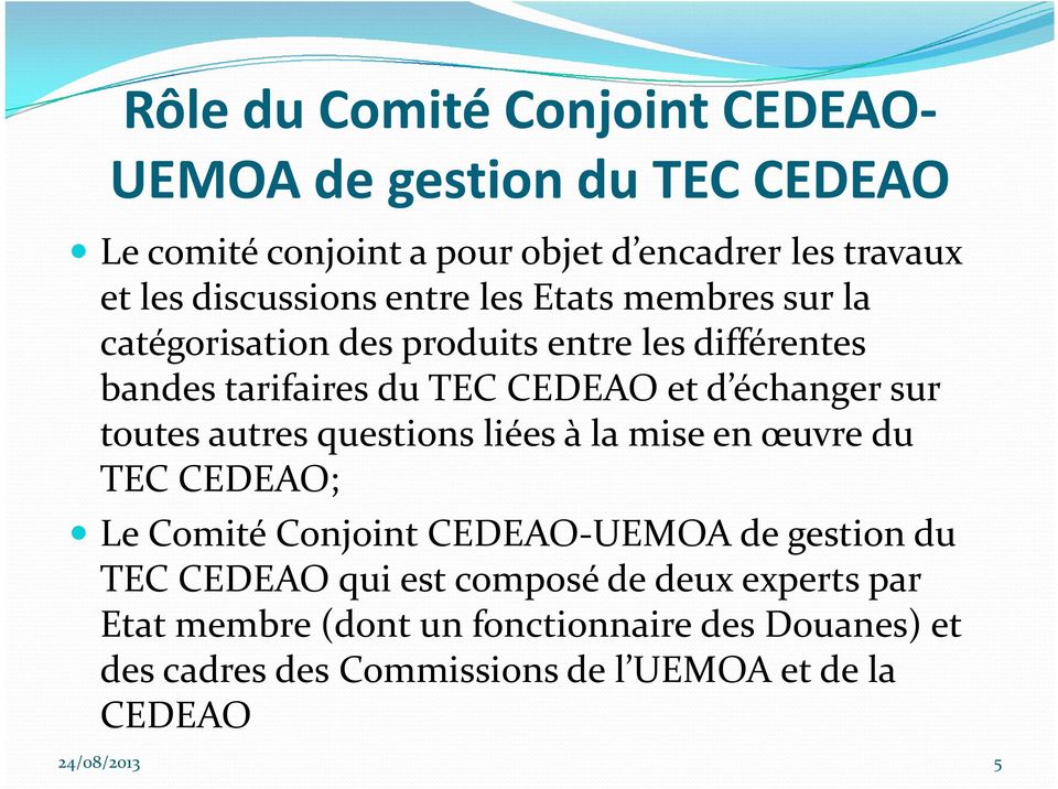 échanger sur toutes autres questions liées à la mise en œuvre du TEC CEDEAO; Le Comité Conjoint CEDEAO-UEMOA de gestion du TEC CEDEAO