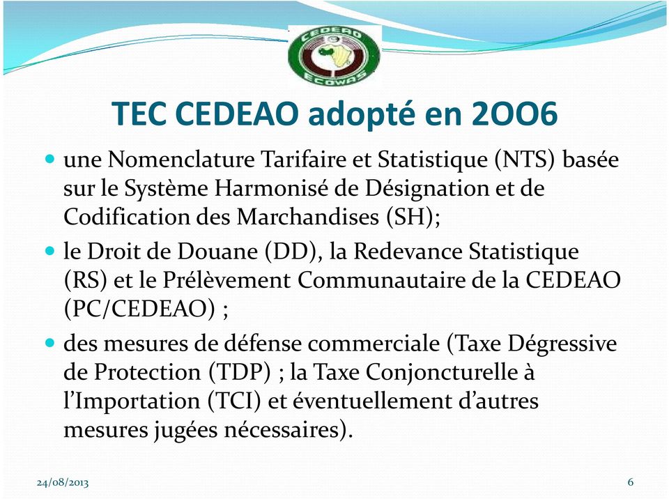Prélèvement Communautaire de la CEDEAO (PC/CEDEAO) ; des mesures de défense commerciale (Taxe Dégressive de