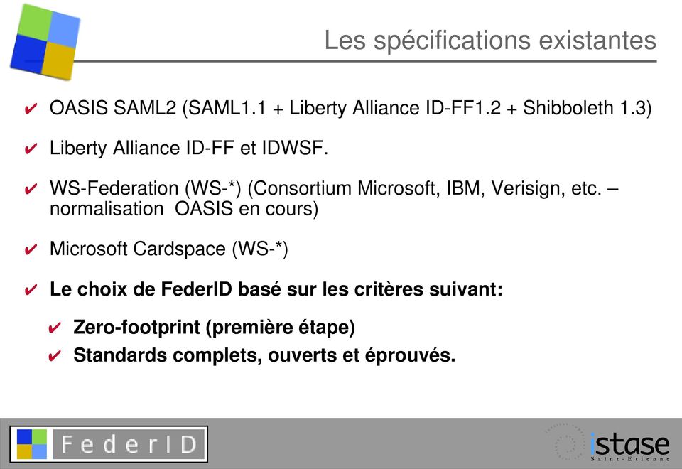 WS Federation (WS *) (Consortium Microsoft, IBM, Verisign, etc.