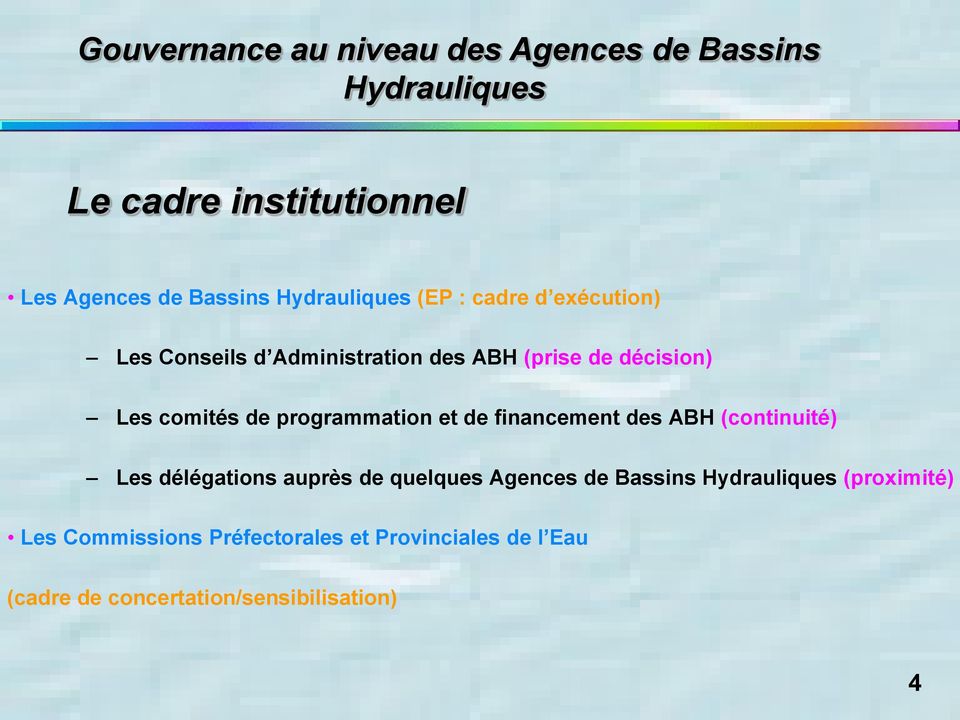 programmation et de financement des ABH (continuité) Les délégations auprès de quelques Agences de Bassins