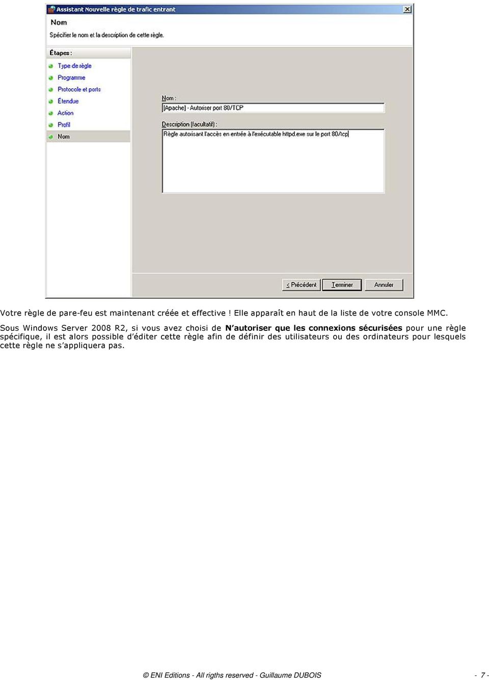 Sous Windows Server 2008 R2, si vous avez choisi de N autoriser que les connexions sécurisées pour une règle