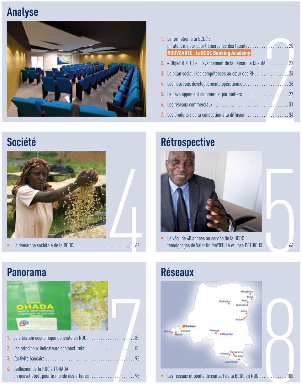 Les produits : de la conception à la diffusion...34 Société Panorama 4 7 La démarche sociétale de la BCDC...62 1. La situation économique générale en RDC...80 2.