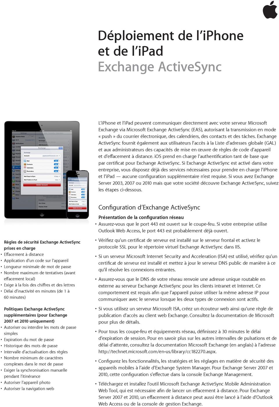 Exchange ActiveSync fournit également aux utilisateurs l accès à la Liste d adresses globale (GAL) et aux administrateurs des capacités de mise en œuvre de règles de code d appareil et d effacement à