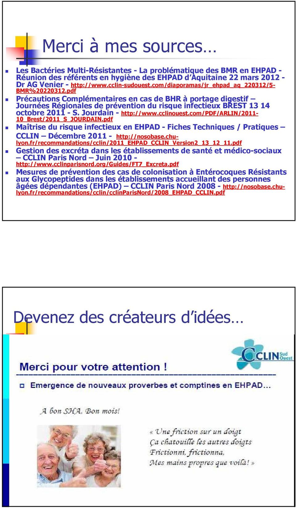 pdf Précautions Complémentaires en cas de BHR à portage digestif Journées Régionales de prévention du risque infectieux BREST 13 14 octobre 2011 - S. Jourdain - http://www.cclinouest.