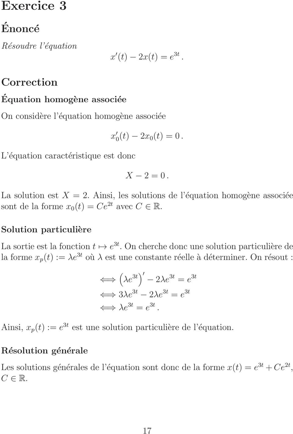 On cherche donc une solution particulière de la forme x p (t) : λe 3t où λ est une constante réelle à déterminer.