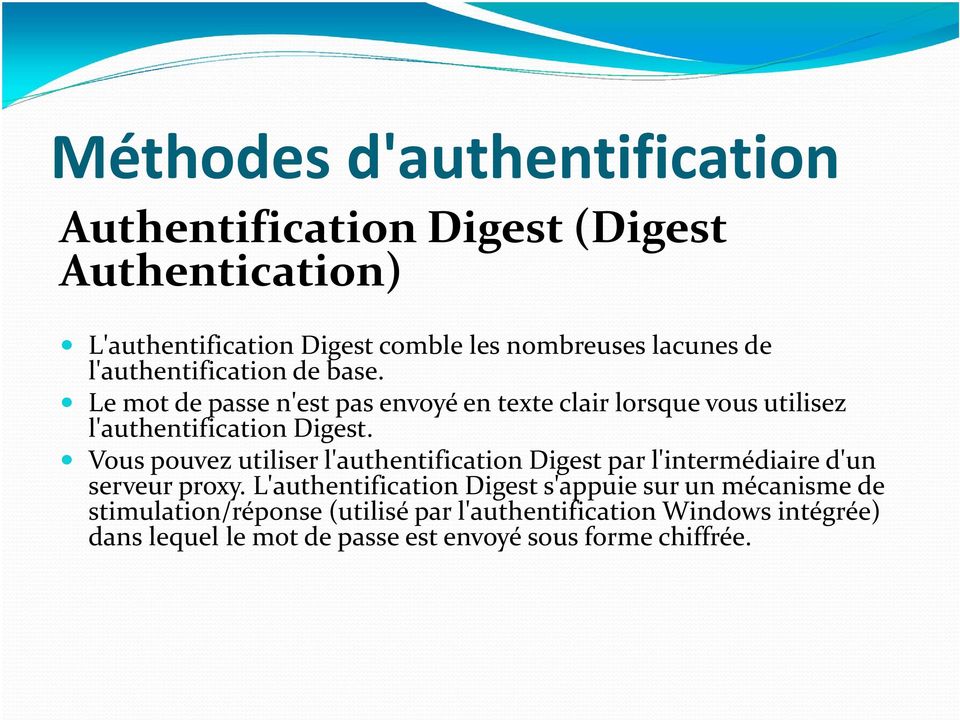 Vous pouvez utiliser l'authentification Digest par l'intermédiaire d'un serveur proxy.