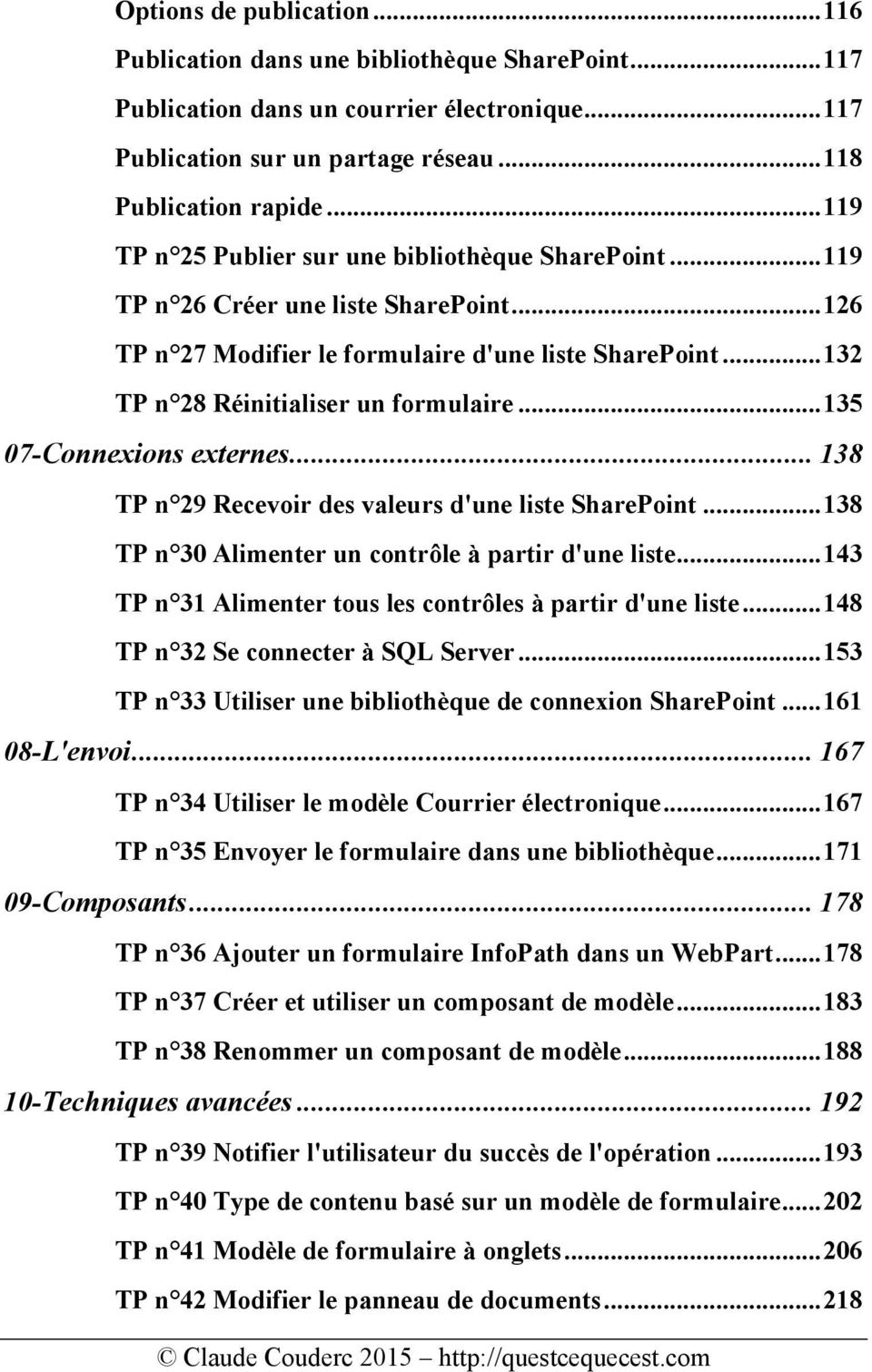 .. 135 07-Connexions externes... 138 TP n 29 Recevoir des valeurs d'une liste SharePoint... 138 TP n 30 Alimenter un contrôle à partir d'une liste.