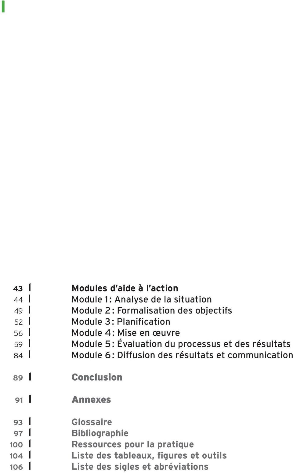 84 l Module 6 : Diffusion des résultats et communication 89 l Conclusion 91 l Annexes 93 l Glossaire 97 l