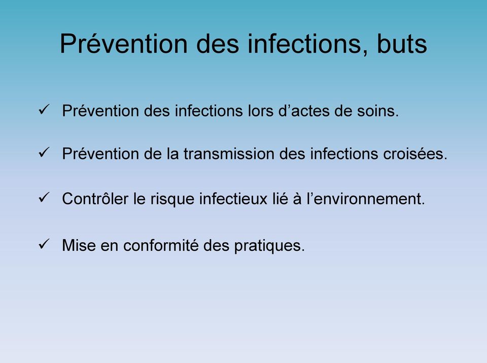 Prévention de la transmission des infections croisées.