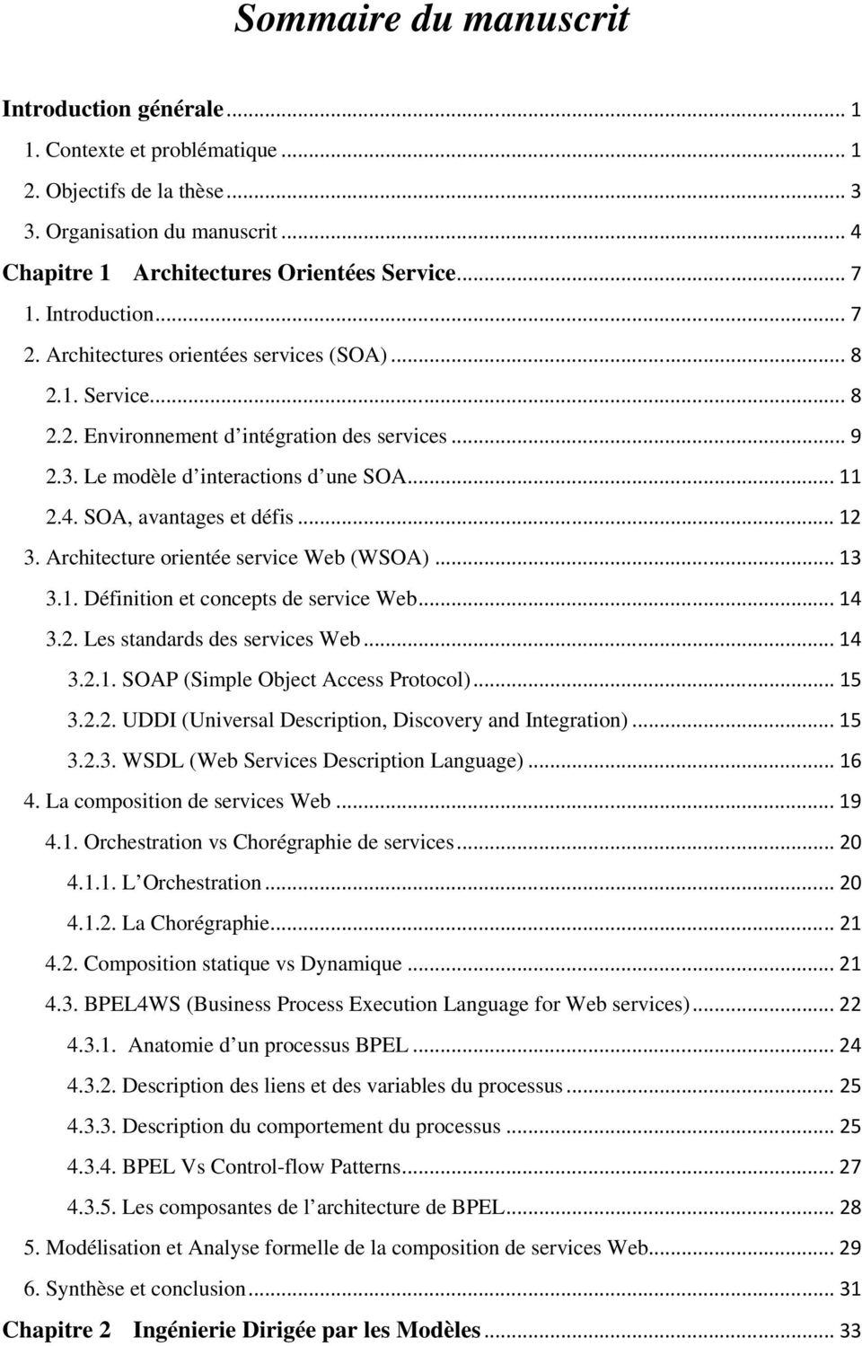 SOA, avantages et défis... 12 3. Architecture orientée service Web (WSOA)... 13 3.1. Définition et concepts de service Web... 14 3.2. Les standards des services Web... 14 3.2.1. SOAP (Simple Object Access Protocol).