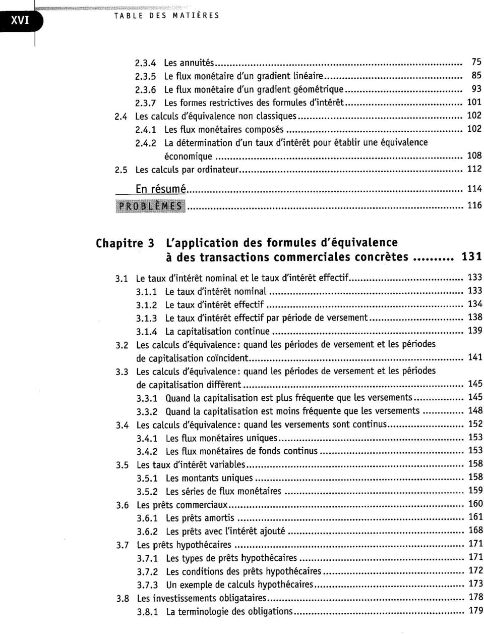 5 Les calculs par ordinateur 112 En résumé 114 problèmes; ne Chapitre 3 L'application des formules d'équivalence à des transactions commerciales concrètes 131 3.