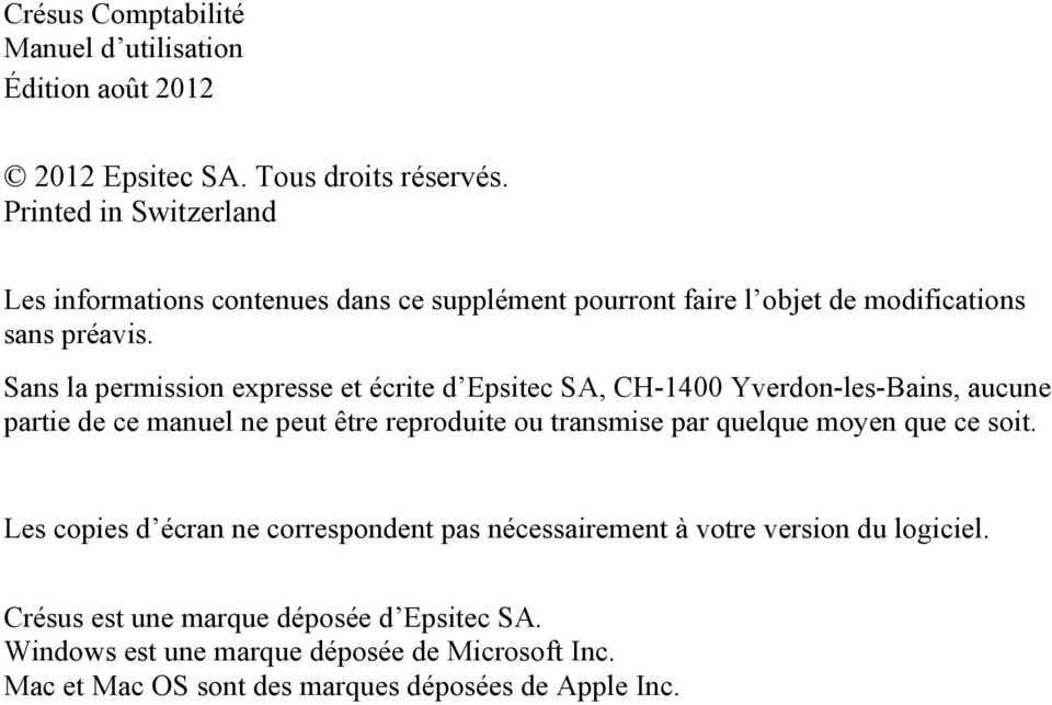 Sans la permission expresse et écrite d Epsitec SA, CH-1400 Yverdon-les-Bains, aucune partie de ce manuel ne peut être reproduite ou transmise par quelque