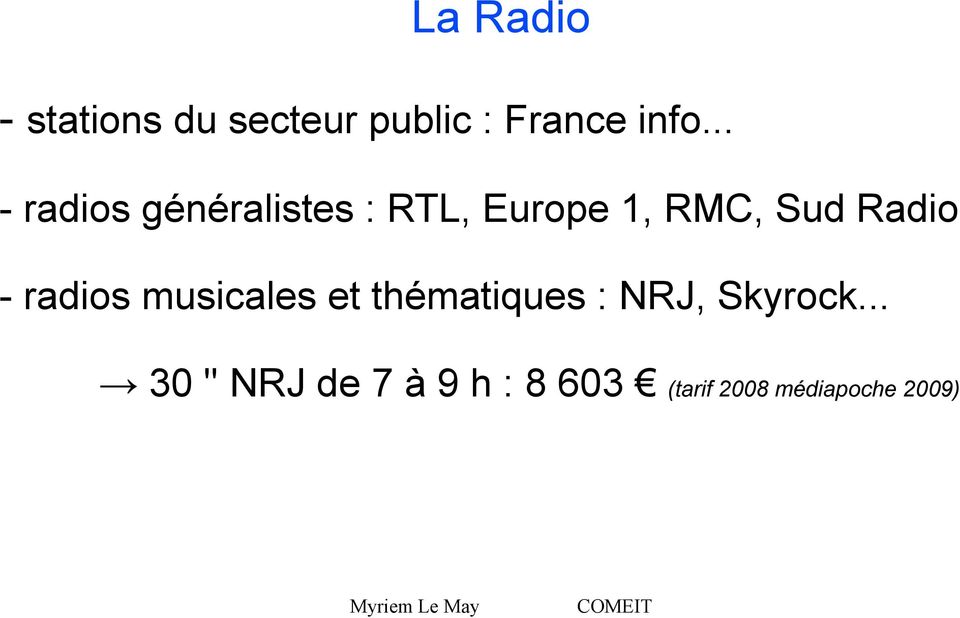 Radio - radios musicales et thématiques : NRJ, Skyrock.